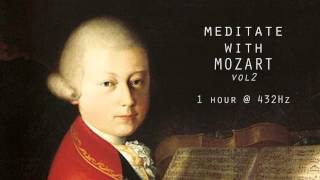 Meditate with Mozart  432Hz Classical Music  Vol 2 [upl. by Wiburg372]