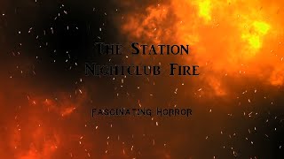 The Station Nightclub Fire  A Short Documentary  Fascinating Horror [upl. by Yttig]